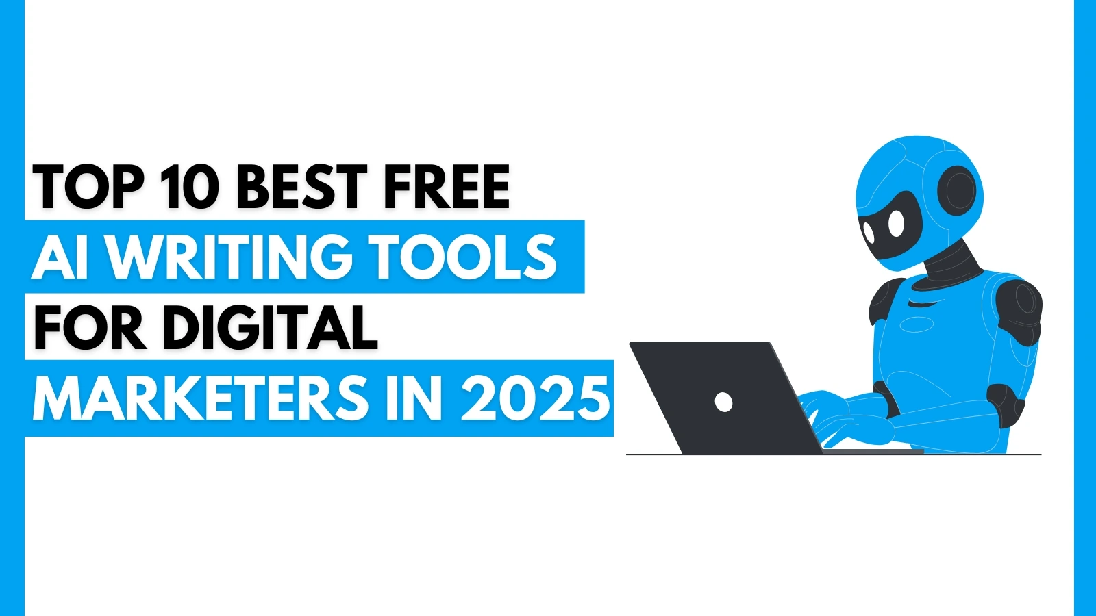 Top 10 Best Free AI Writing Tools for Digital Marketers in 2025